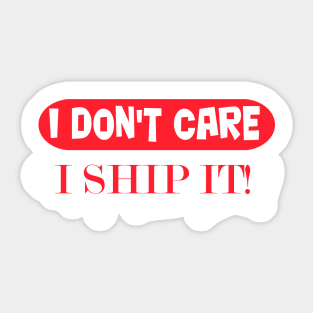 I ship it! Sticker